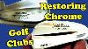 Golf Club Restoration How To Restore The Chrome Finish On A Set Of Golf Club Irons