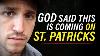 This Is Happening St Patrick S Day 2023 Prophecy